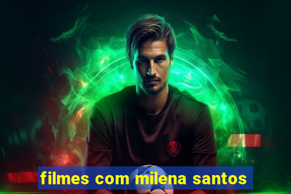 filmes com milena santos